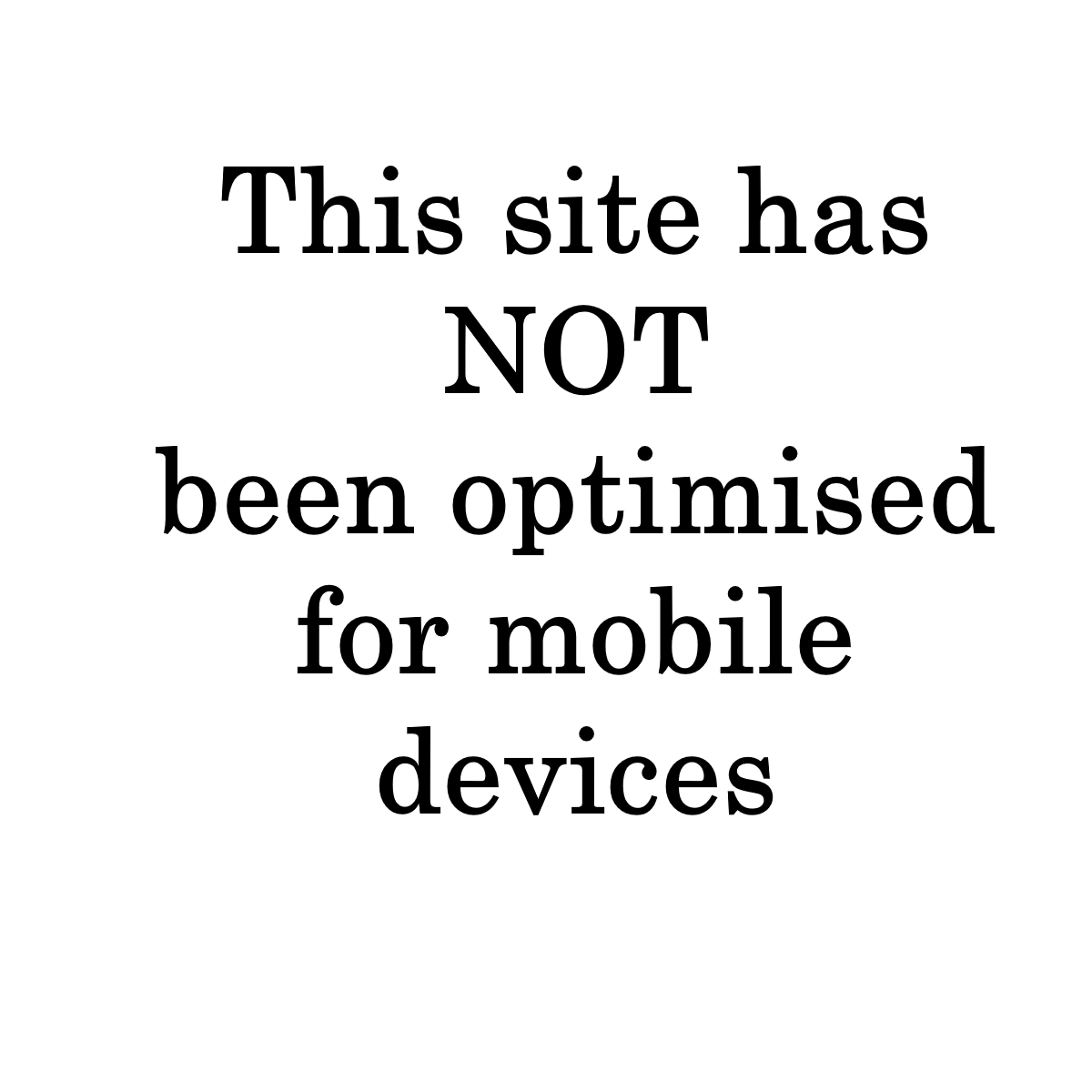 This site has NOT been optimised for mobile devices